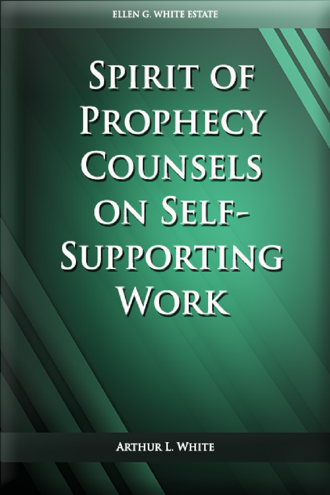 Spirit Of Prophecy Counsels On Self Supporting Work
