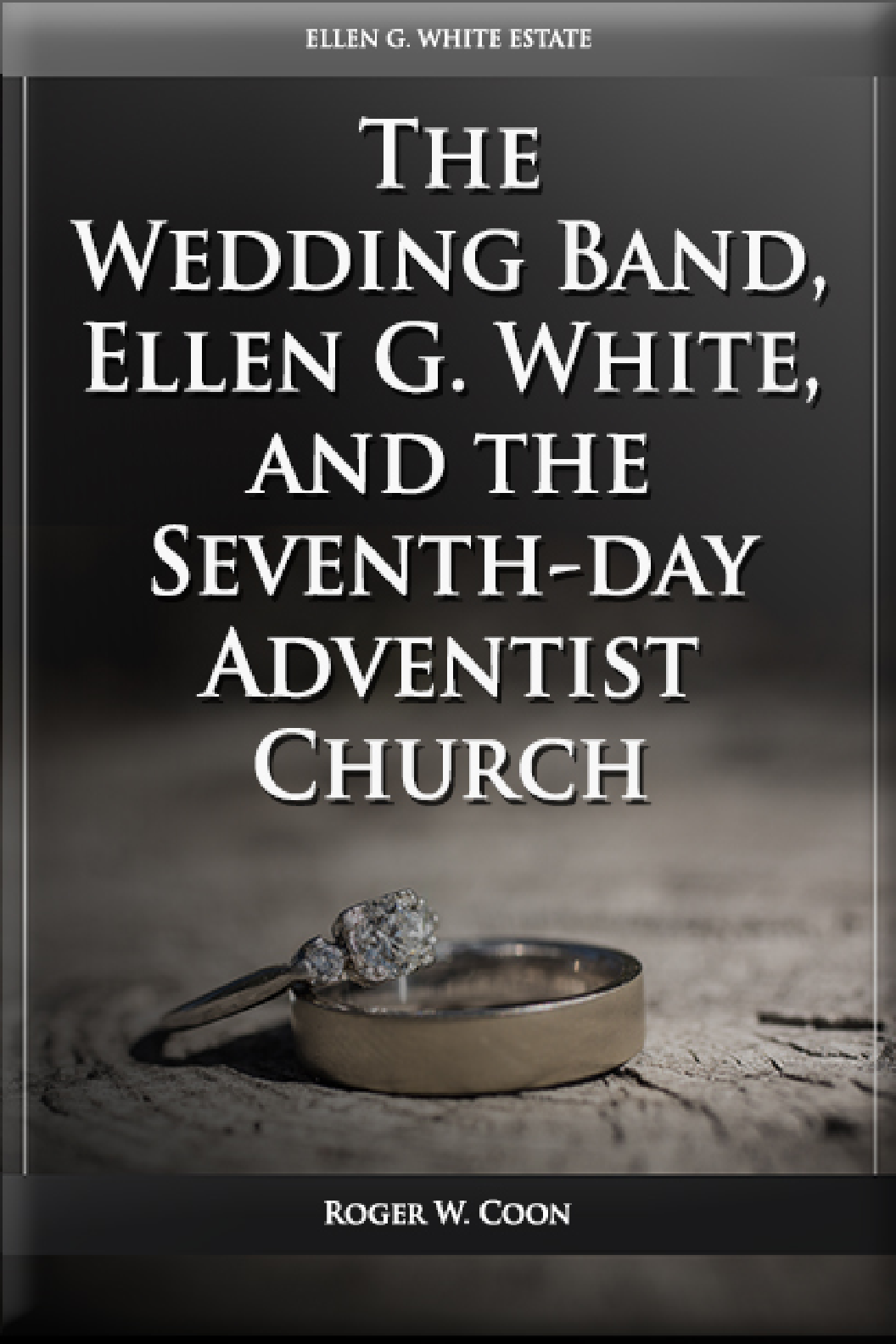 The Wedding Band Ellen G White And The Adventist Church