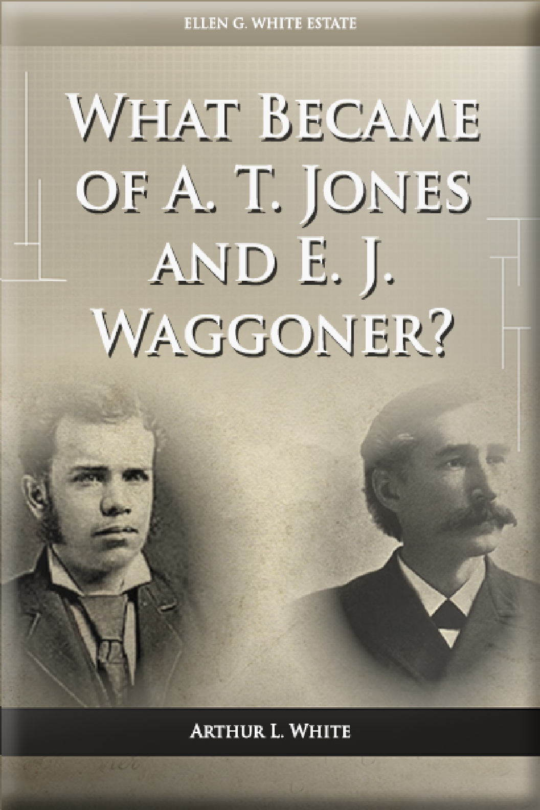 What Became Of A T Jones And E J Waggoner