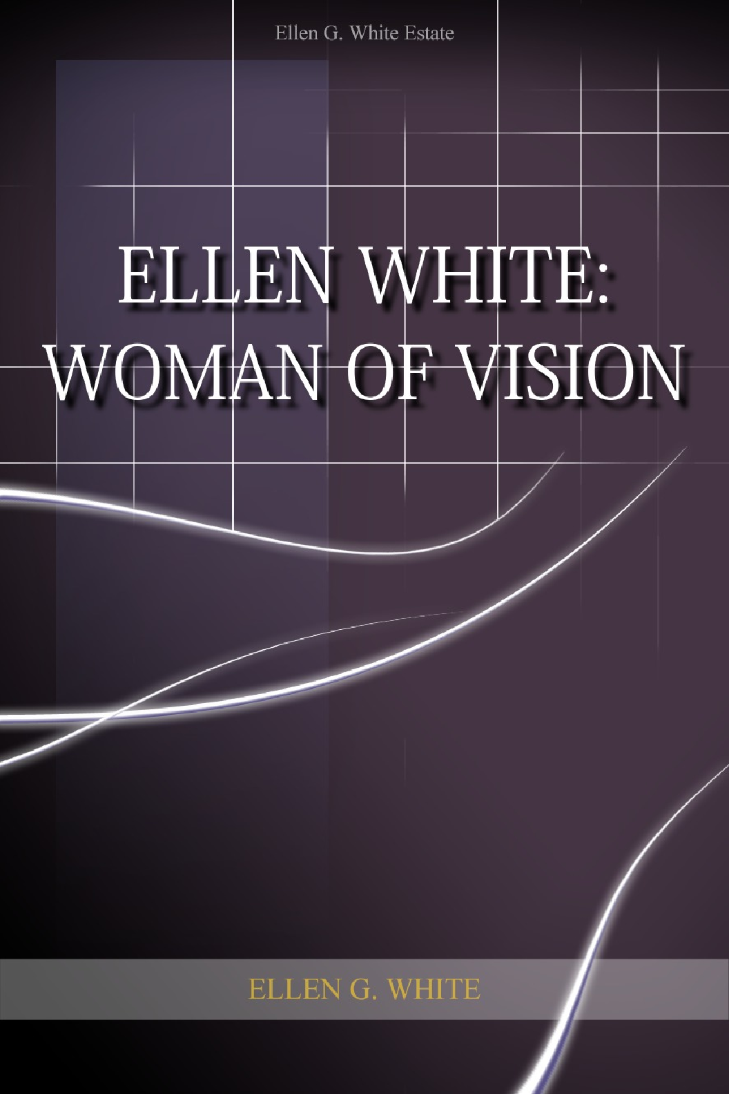 Ellen White Woman Of Vision