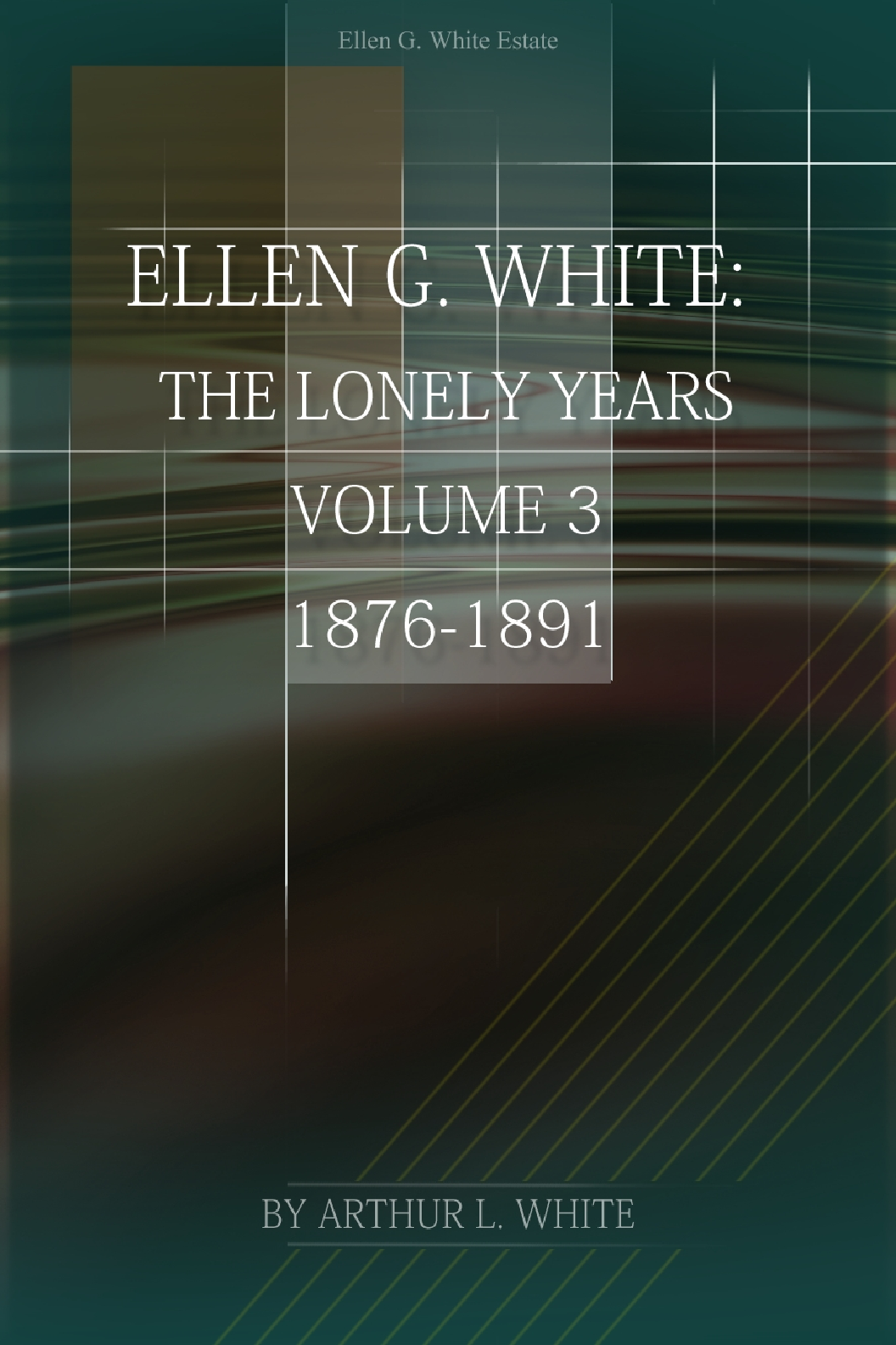 Ellen G White Volume 3—The Lonely Years 1876 189