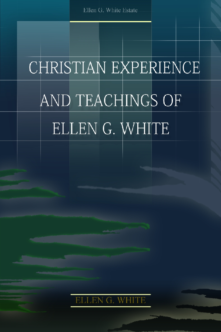 Christian Experience And Teachings Of Ellen G White