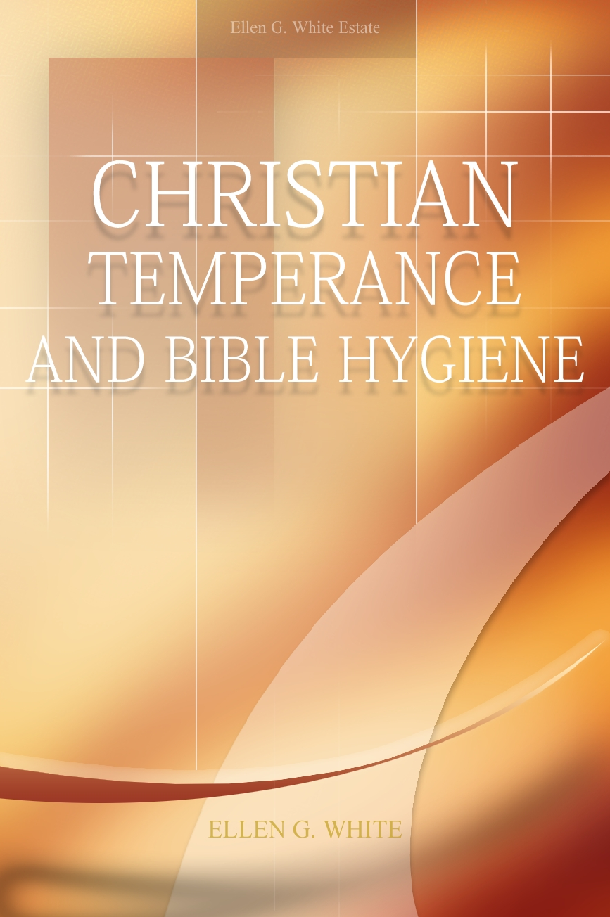 Christian Temperance And Bible Hygiene