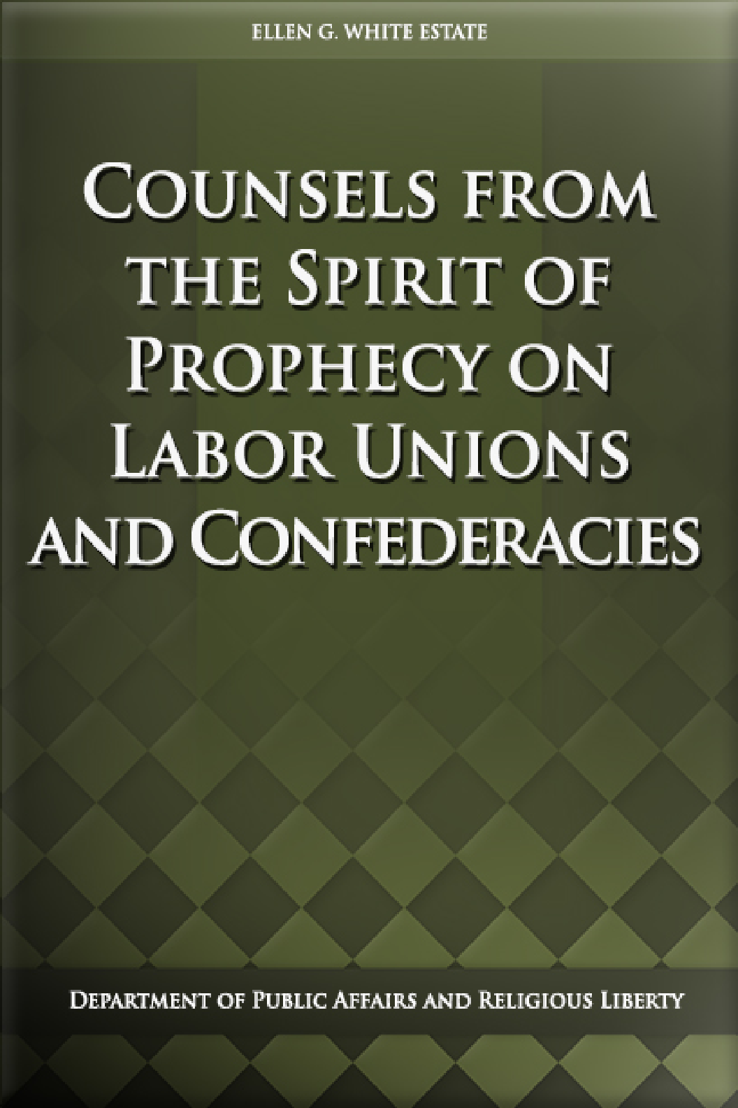 Counsels From The Spirit Of Prophecy On Labor Unions And Confederancies