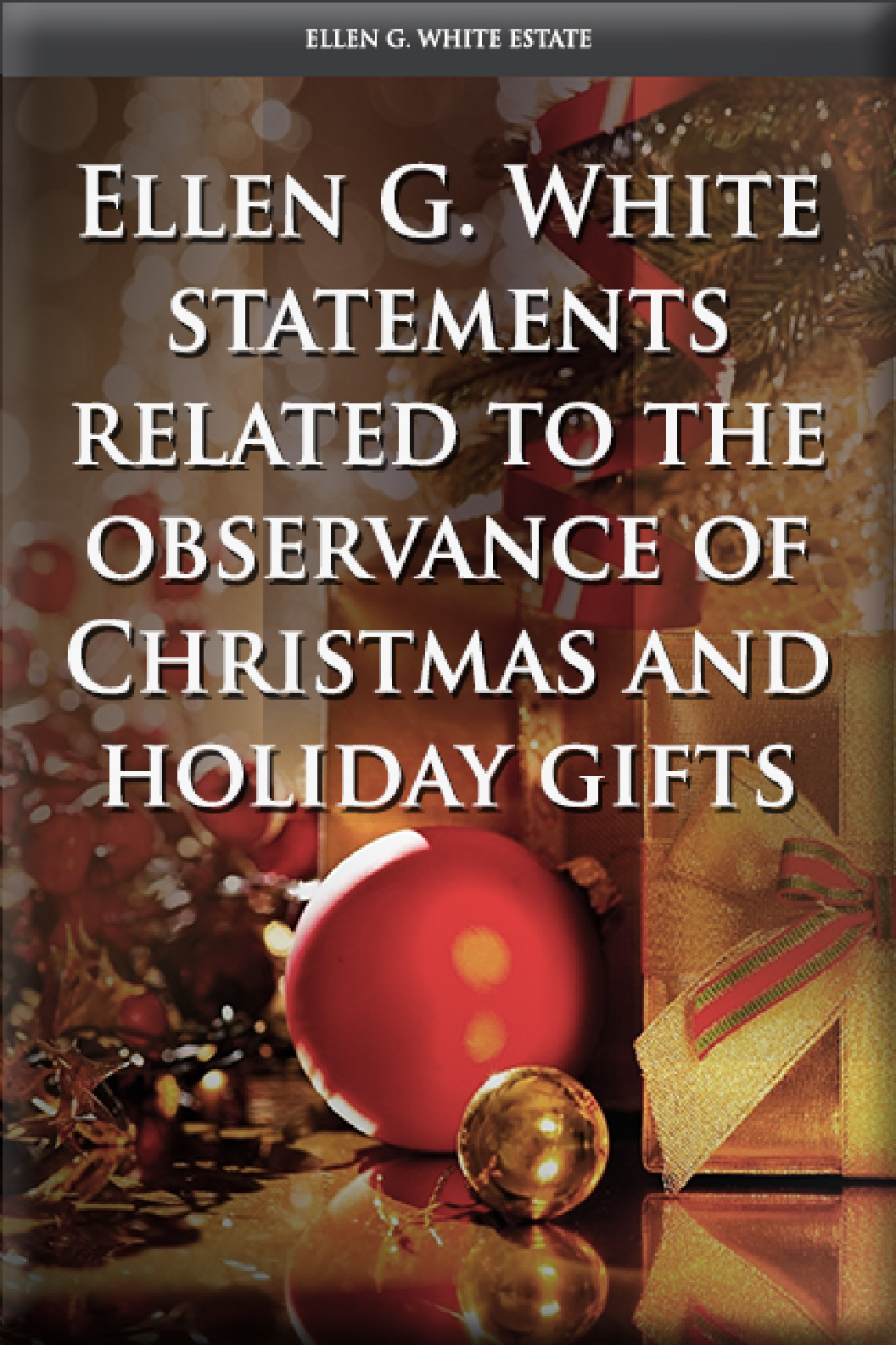 Ellen G White Statements Related To The Observance Of Christmas And Holiday Gifts