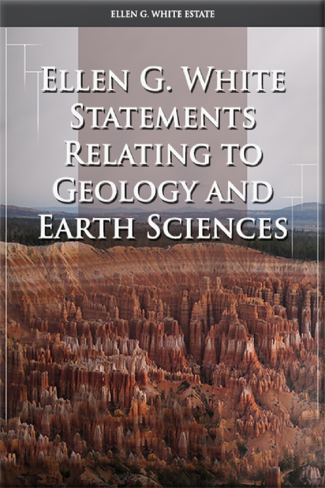 Ellen G White Statements Relating To Geology And Earth Sciences